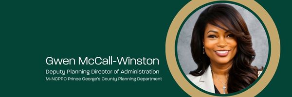 Gwen McCall-Winston Deputy Planning Director of Administration M-NCPPC Prince George's County Planning Department