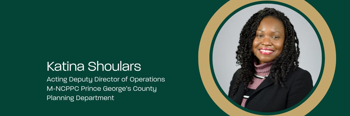 Katina Shoulars Acting Deputy Planning Director of Operations M-NCPPC Prince George's County Planning Department