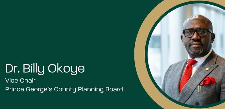 Dr. Billy Okoye Vice Chair Prince George's County Planning Board