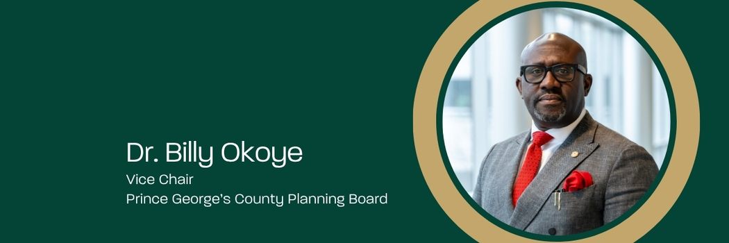 Dr. Billy Okoye Vice Chair Prince George's County Planning Board
